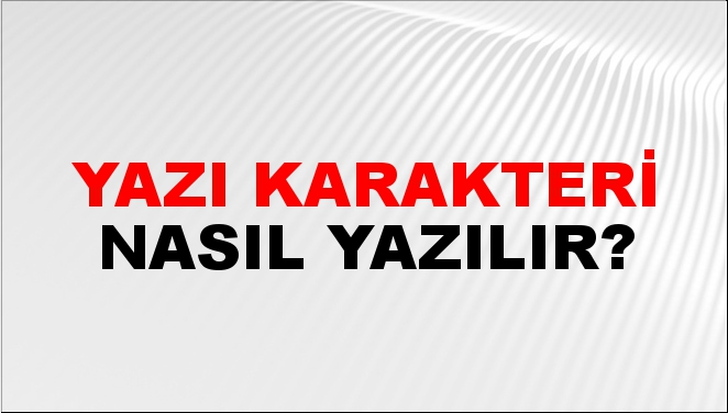 Yazı Karakteri Nasıl Yazılır NTV Haber