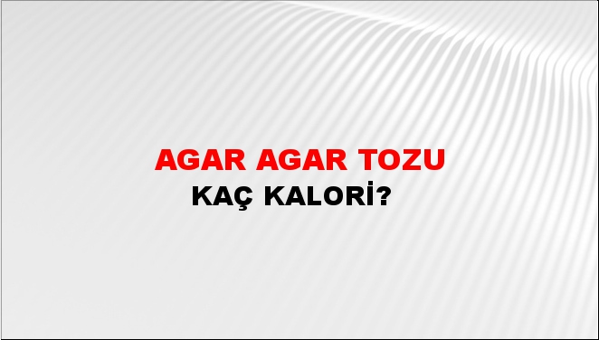 Agar Agar Tozu + kaç kalori