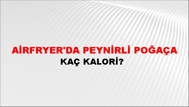 Airfryer'da Peynirli Poğaça + kaç kalori