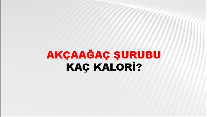 Akçaağaç Şurubu + kaç kalori