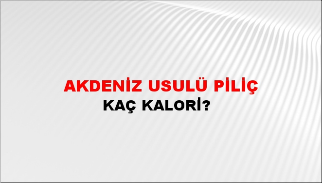 Akdeniz Usulü Piliç + kaç kalori