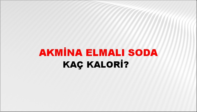 Akmina Elmalı Soda + kaç kalori