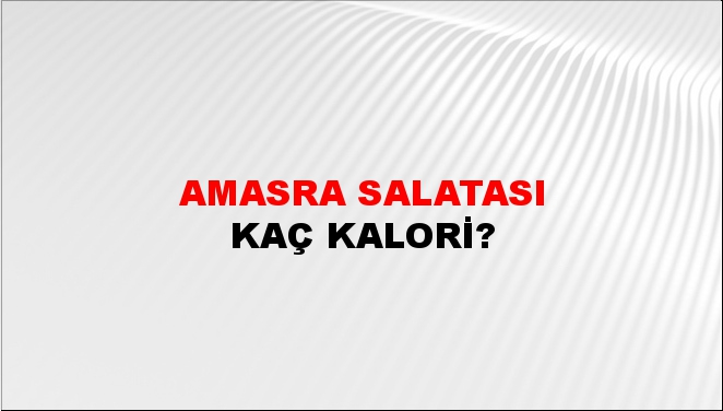 Amasra Salatası + kaç kalori