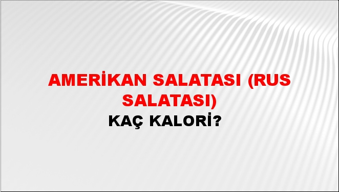 Amerikan Salatası (Rus Salatası) + kaç kalori