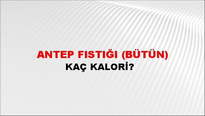 Antep Fıstığı (Bütün)