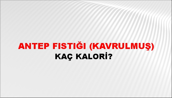 Antep Fıstığı (Kavrulmuş)