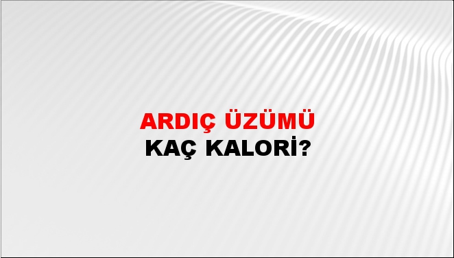 Ardıç Üzümü + kaç kalori