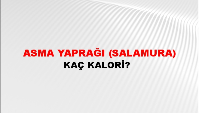 Asma Yaprağı (Salamura) + kaç kalori