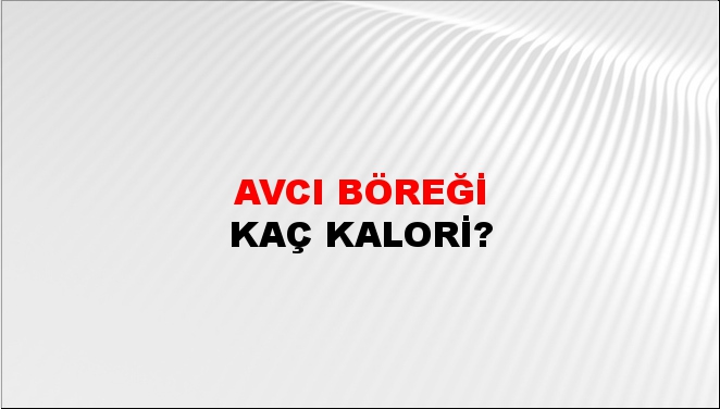 Avcı Böreği + kaç kalori