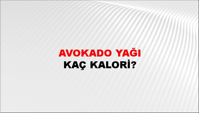 Avokado Yağı + kaç kalori