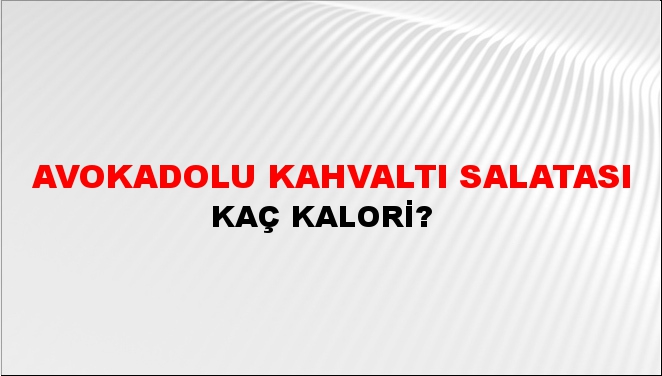 Avokadolu Kahvaltı Salatası + kaç kalori