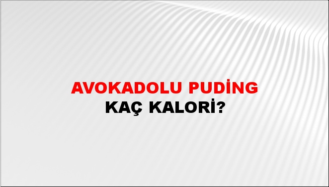 Avokadolu Puding + kaç kalori