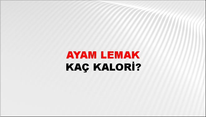 Ayam Lemak + kaç kalori