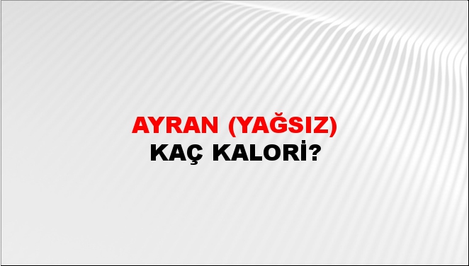 Ayran (Yağsız) + kaç kalori