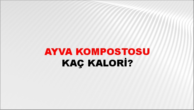 Ayva Kompostosu + kaç kalori