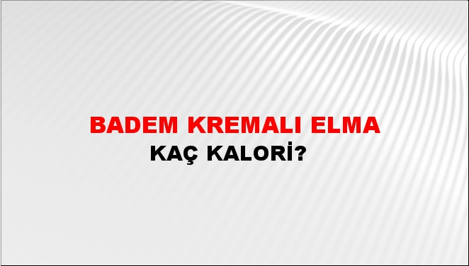 Badem Kremalı Elma + kaç kalori