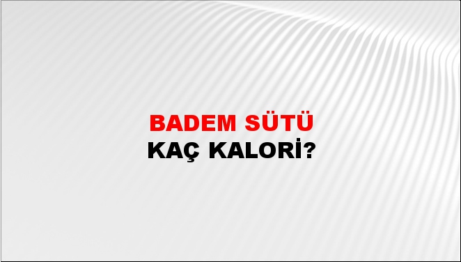 Badem Sütü + kaç kalori