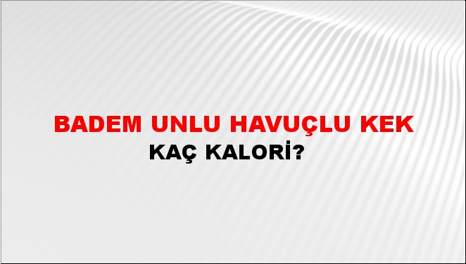 Badem Unlu Havuçlu Kek + kaç kalori