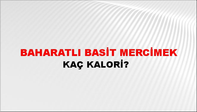 Baharatlı Basit Mercimek + kaç kalori