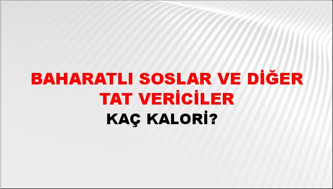 Baharatlı Soslar Ve Diğer Tat Vericiler + kaç kalori