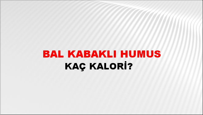 Bal Kabaklı Humus + kaç kalori