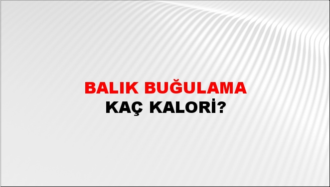 Balık Buğulama + kaç kalori