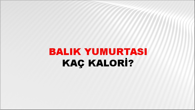 Balık Yumurtası + kaç kalori