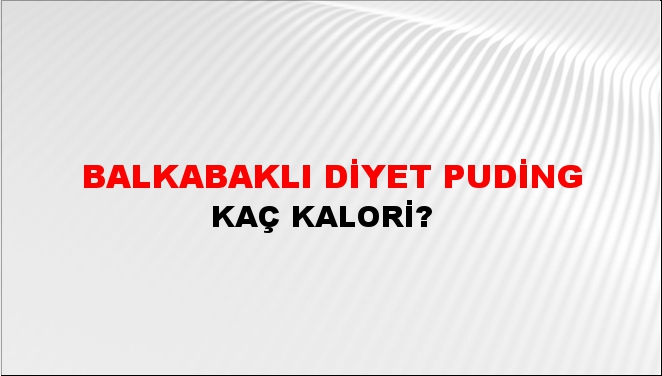 Balkabaklı Diyet Puding + kaç kalori