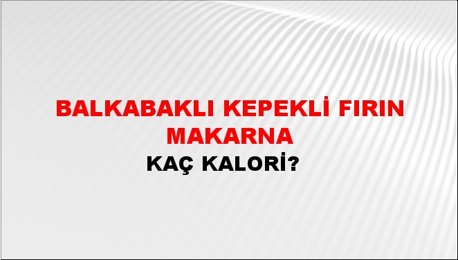 Balkabaklı Kepekli Fırın Makarna + kaç kalori