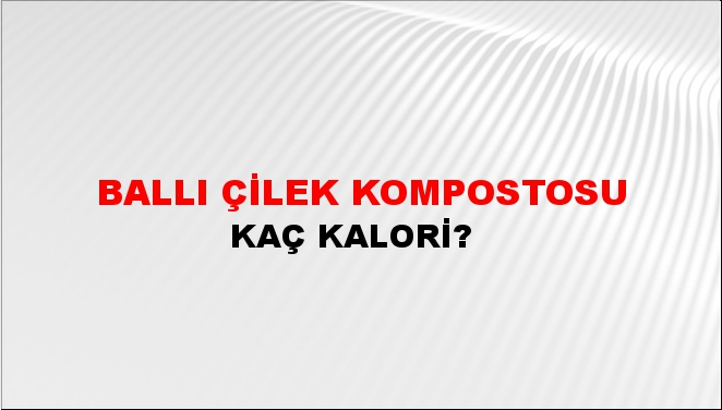 Ballı Çilek Kompostosu + kaç kalori