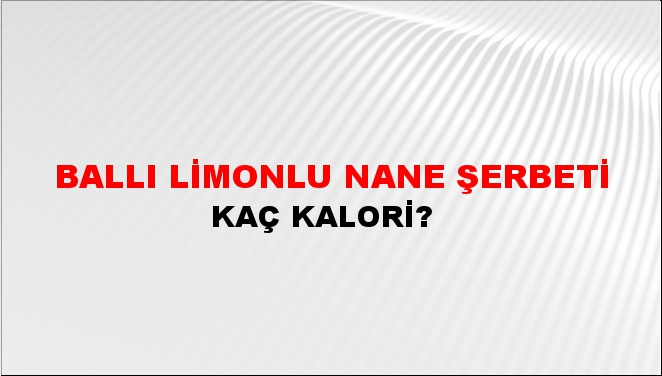 Ballı Limonlu Nane Şerbeti + kaç kalori