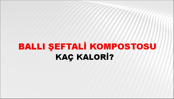 Ballı Şeftali Kompostosu + kaç kalori