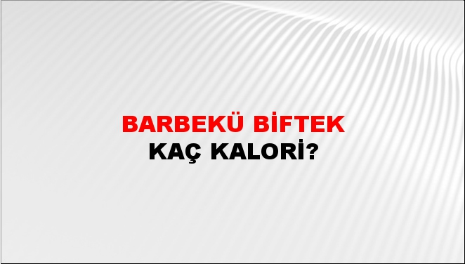 Barbekü Biftek + kaç kalori