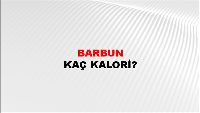 Barbun + kaç kalori