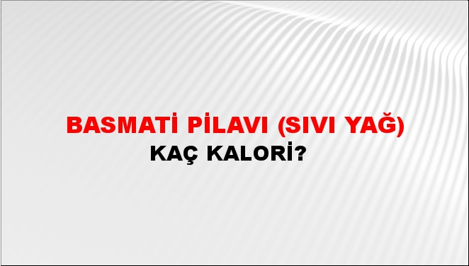 Basmati Pilavı (Sıvı yağ)