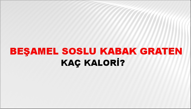 Beşamel Soslu Kabak Graten + kaç kalori