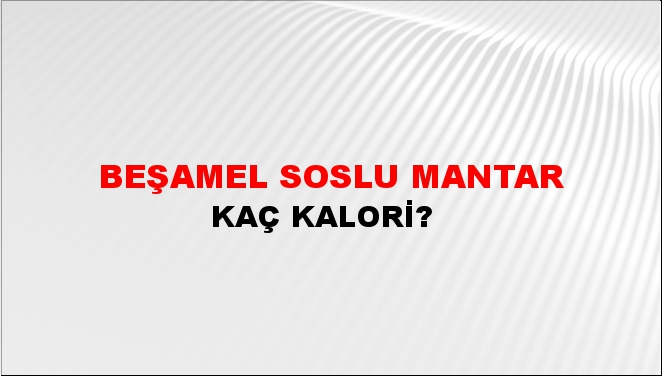 Beşamel Soslu Mantar + kaç kalori