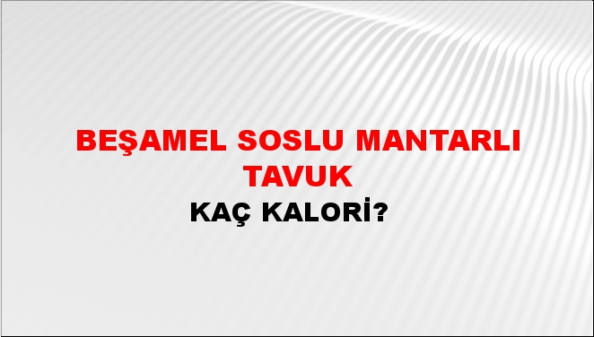 Beşamel Soslu Mantarlı Tavuk + kaç kalori