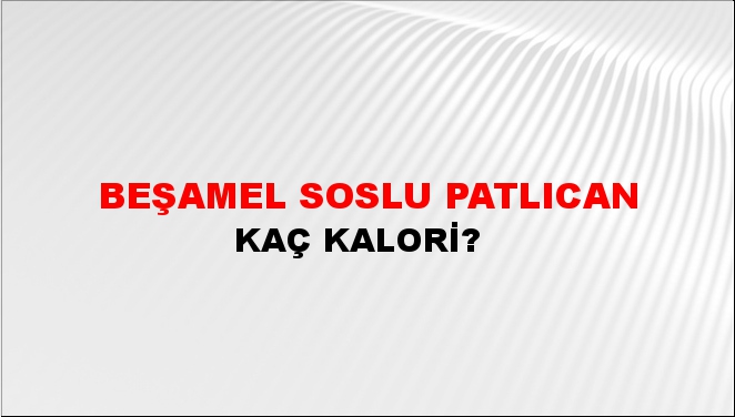 Beşamel Soslu Patlıcan + kaç kalori