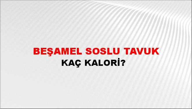 Beşamel Soslu Tavuk + kaç kalori