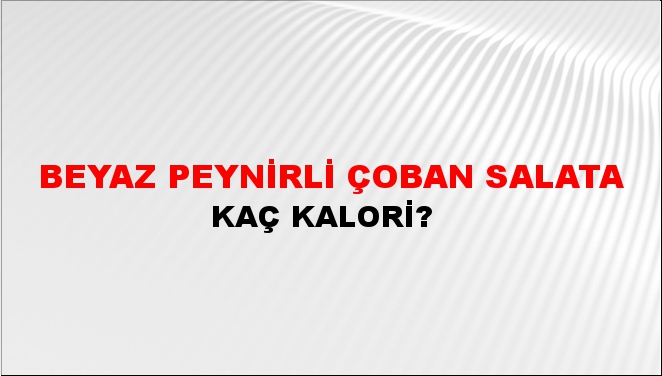 Beyaz Peynirli Çoban Salata