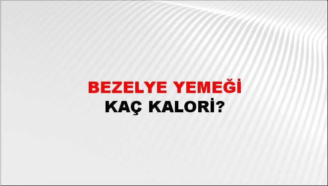 Bezelye Yemeği + kaç kalori