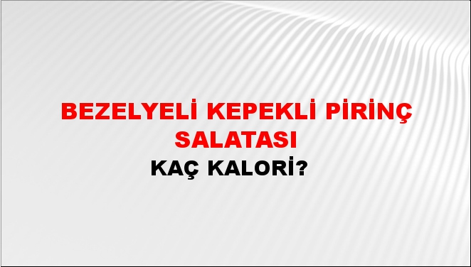 Bezelyeli Kepekli Pirinç Salatası + kaç kalori