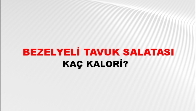 Bezelyeli Tavuk Salatası + kaç kalori