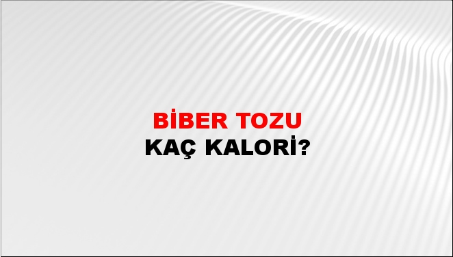 Biber Tozu + kaç kalori