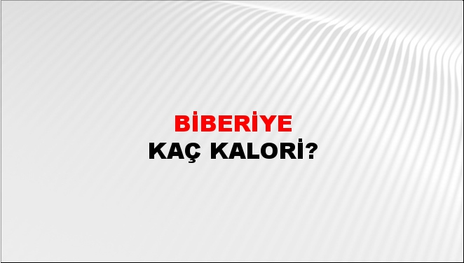 Biberiye + kaç kalori