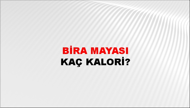 Bira Mayası + kaç kalori