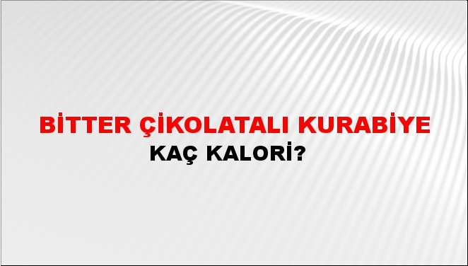 Bitter Çikolatalı Kurabiye + kaç kalori