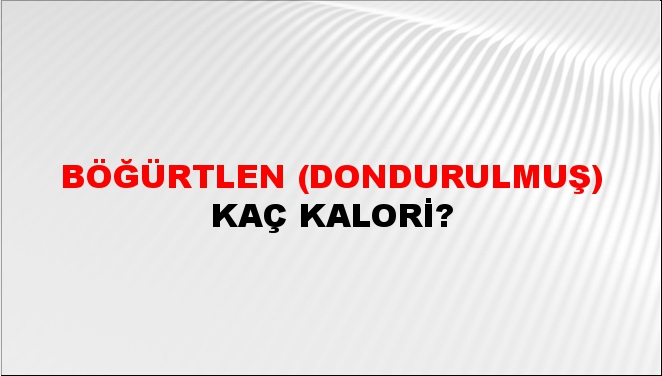 Böğürtlen (Dondurulmuş) + kaç kalori