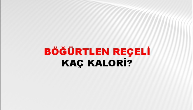 Böğürtlen Reçeli + kaç kalori